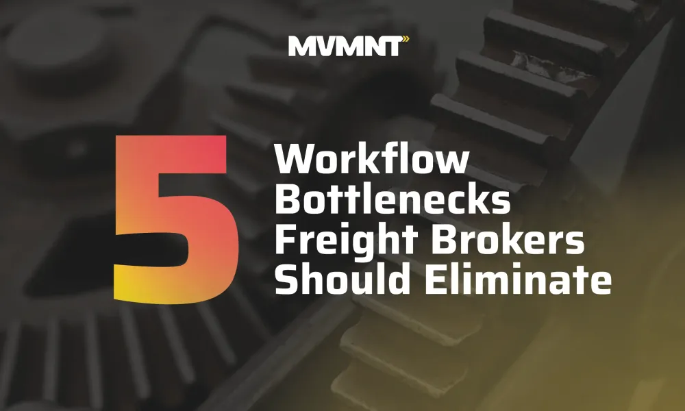 5 Workflow Bottlenecks Freight Brokers Should Eliminate