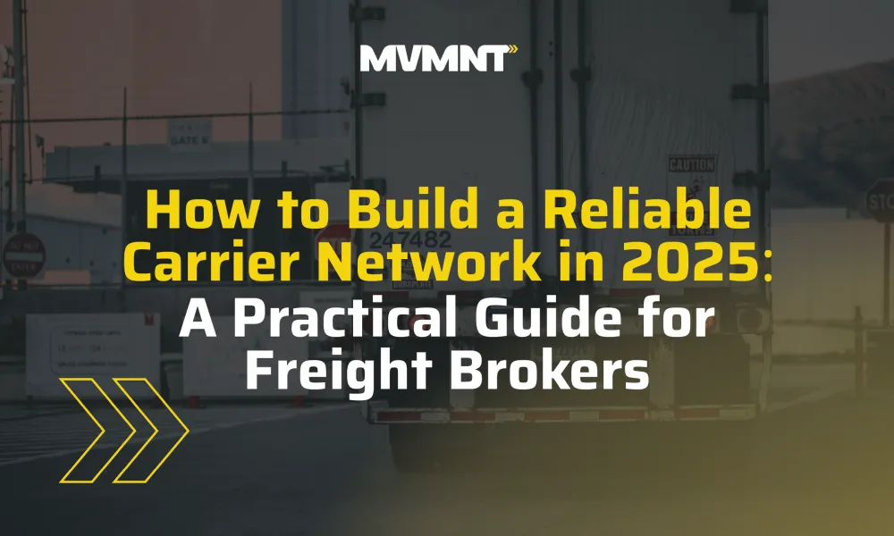 How to Build a Reliable Carrier Network in 2025: A Practical Guide for Freight Brokers