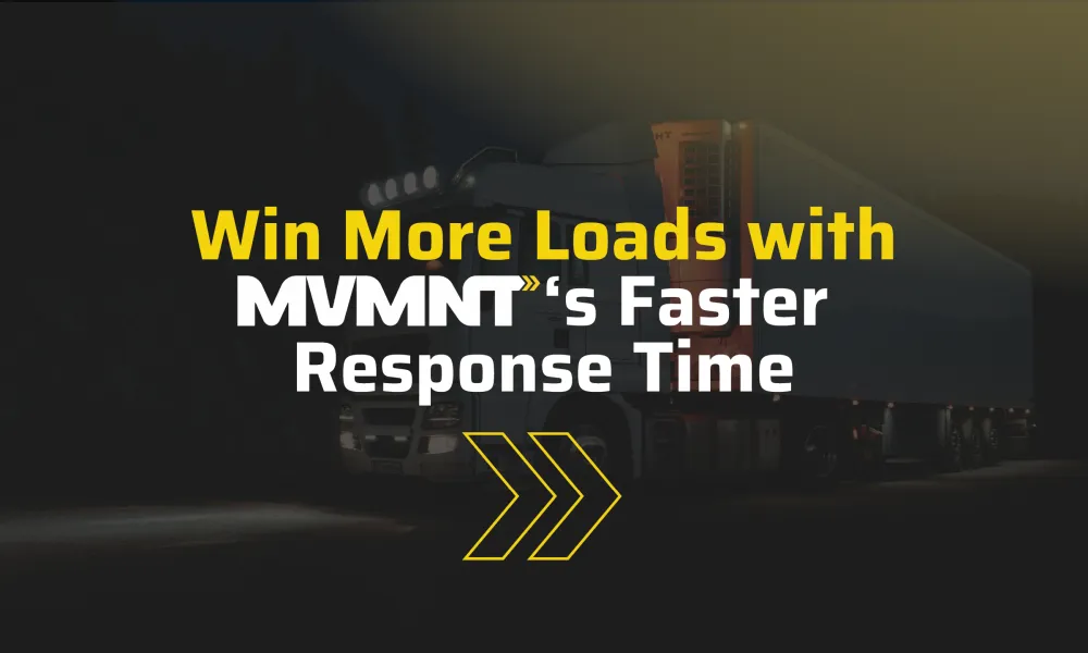 Win More Loads with MVMNT’s Faster Response Time