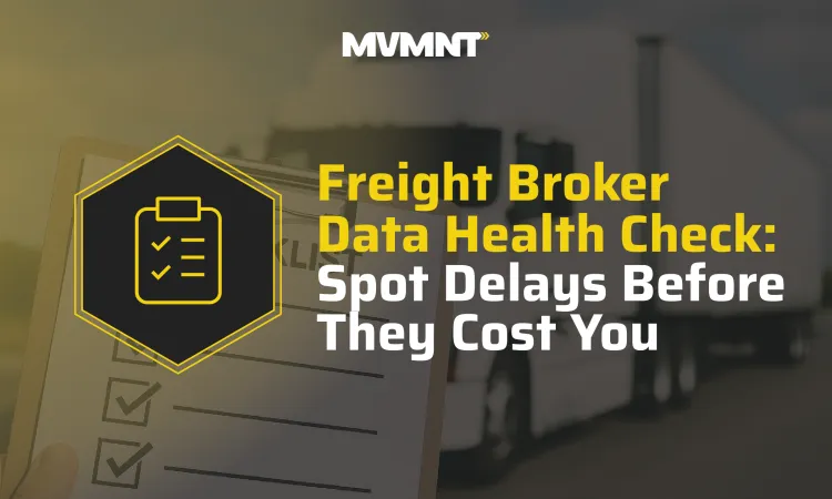 Freight Broker Data Health Check: Spot Delays Before They Cost You